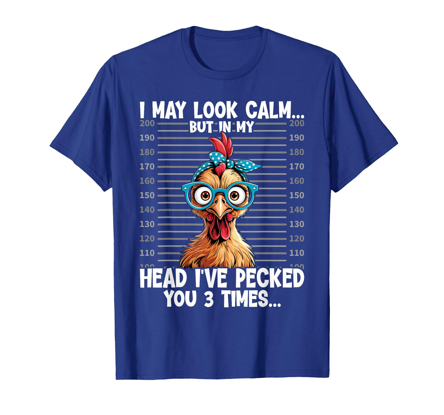 I May Look Calm But In My Head Ive Pecked You 3 Times T-Shirt