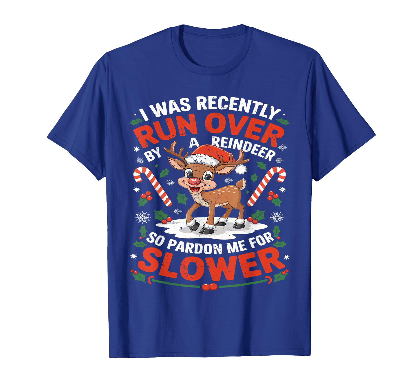 Merry Christmas Xmas I Was Recently Run Over By A Reindeer T-Shirt