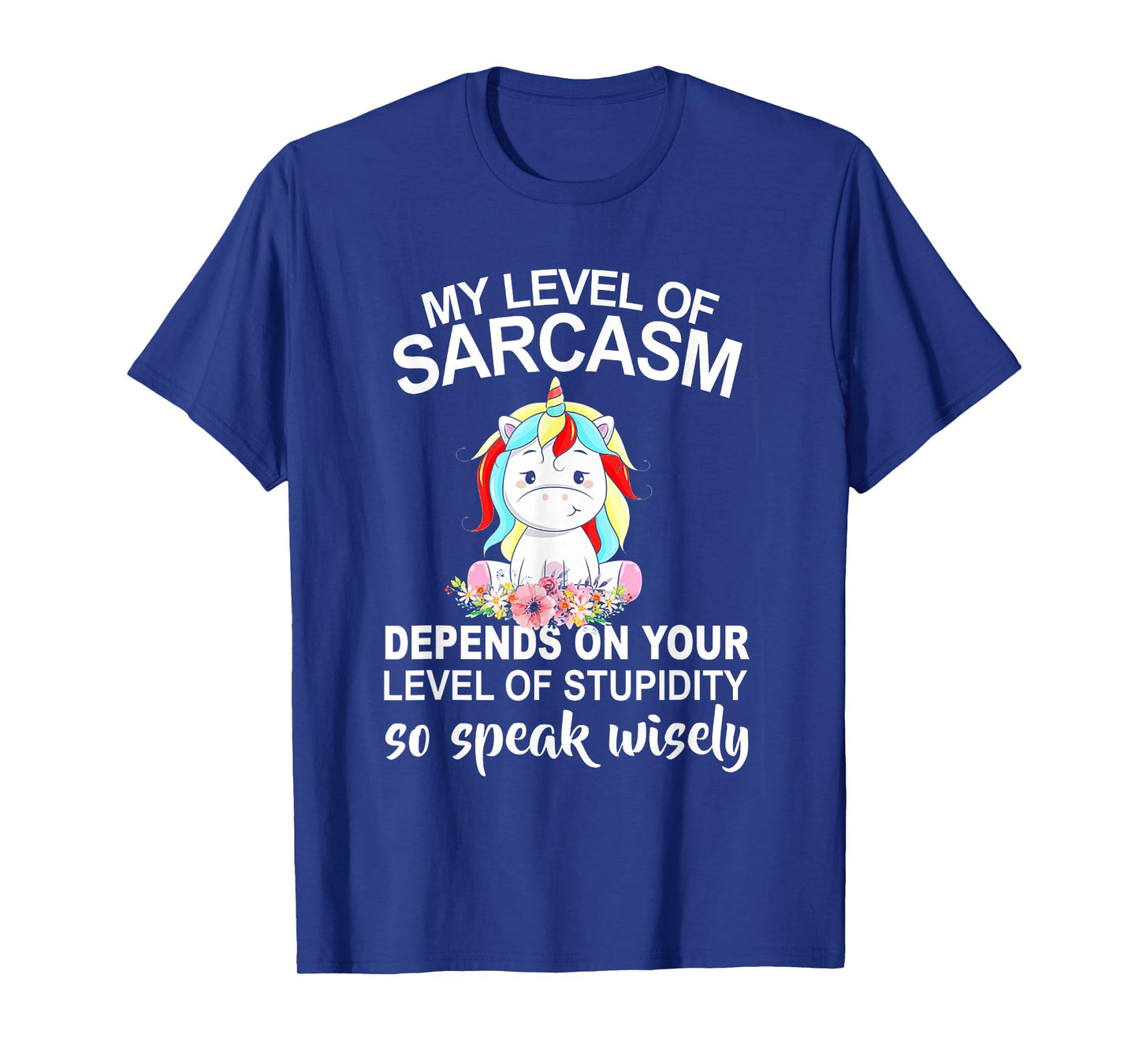 My Level Of Sarcasm Depends On Your Level Of Stupidity T-Shirt