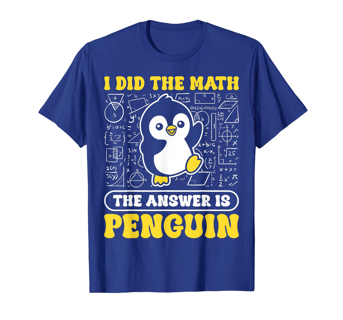 I Did The Math The Answer is Penguin Men Women Kids T-Shirt