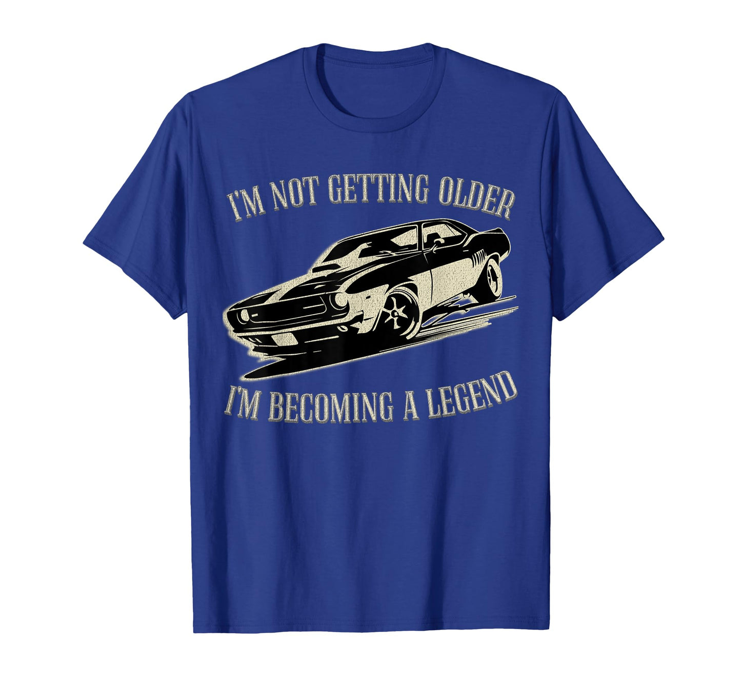 I'm Not Getting Older I'm Becoming a Legend Car Men Women T-Shirt