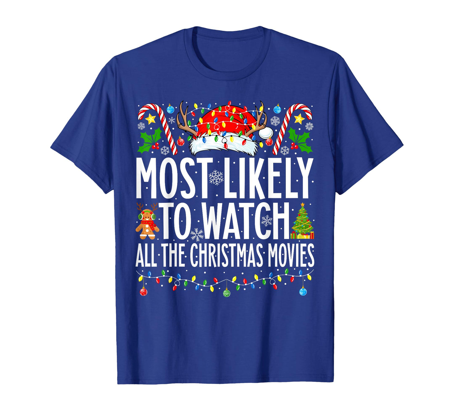 Most Likely Watch All the Christmas Movies Family Christmas T-Shirt