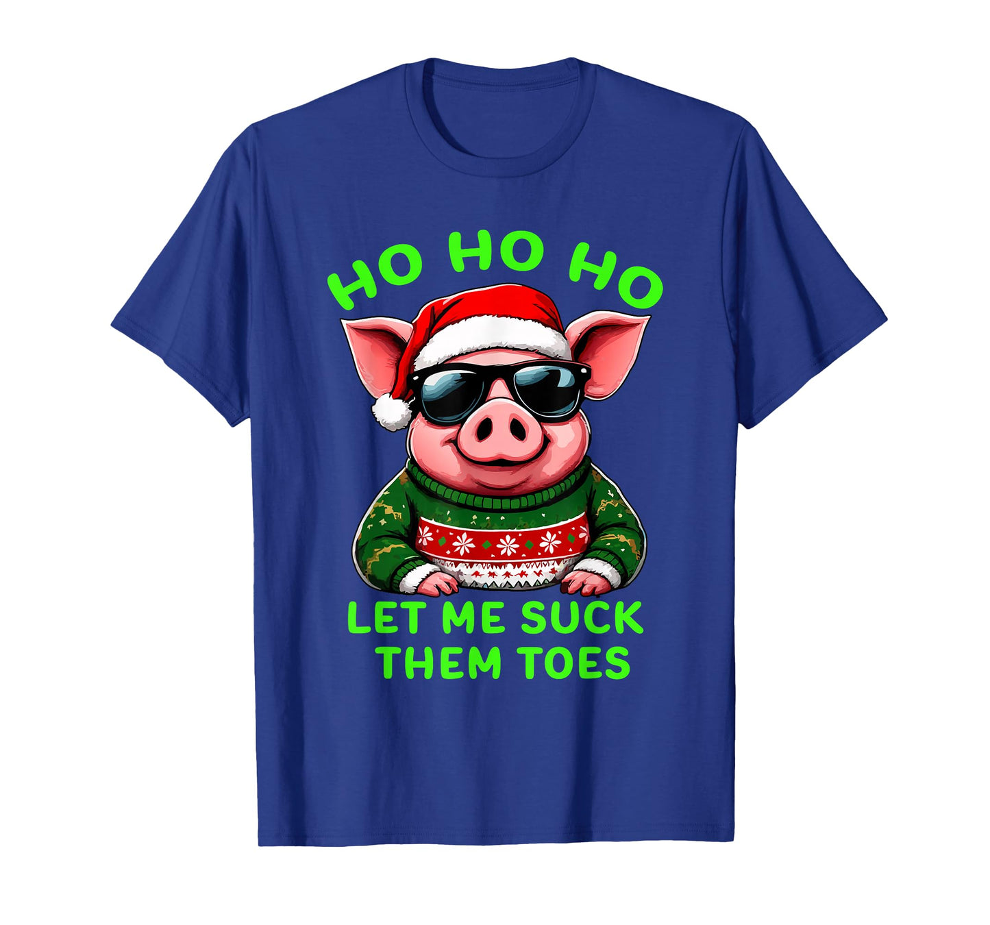 HO HO HO Let Me Suck Them Toes Pig Santa Christmas Humor Tee T-Shirt