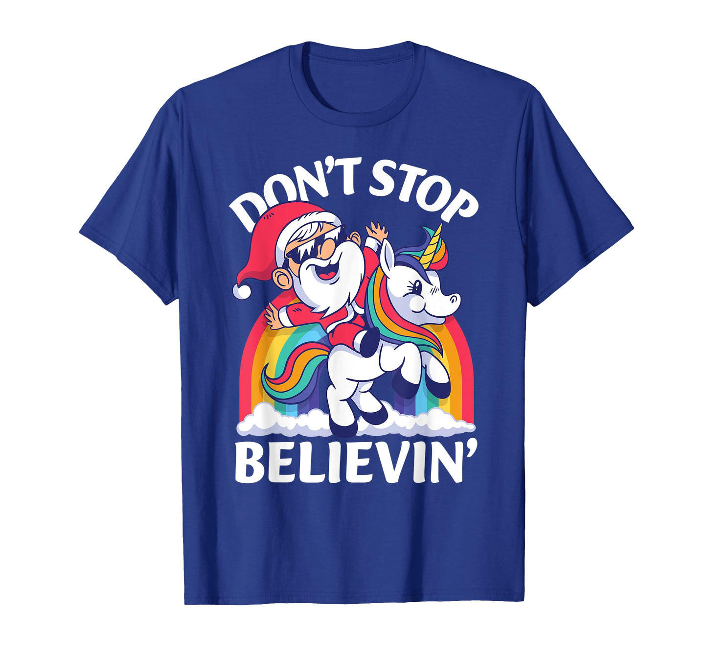 Don't Stop Believin Santa Riding Unicorn Christmas Rainbow T-Shirt