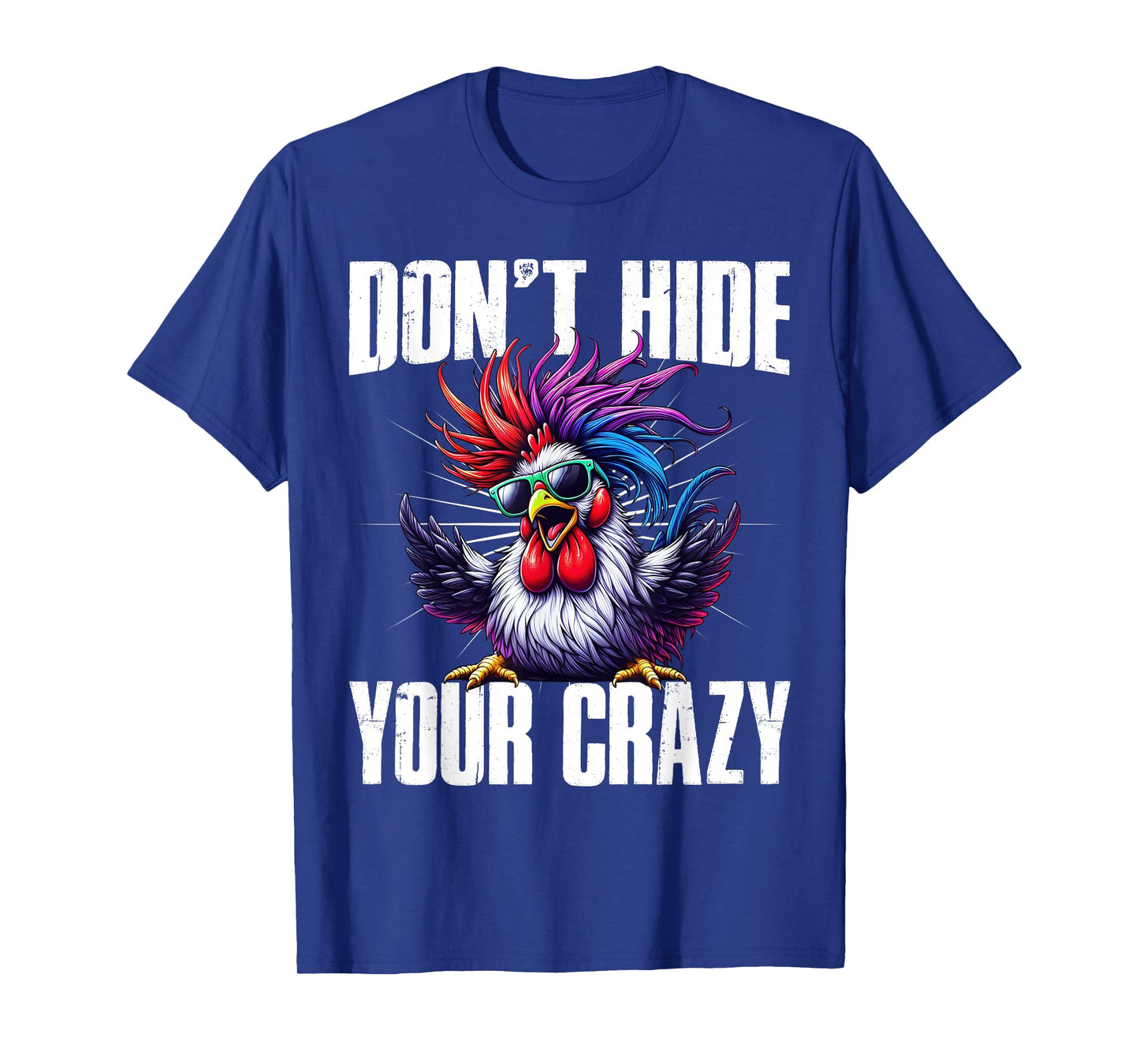 Donβt Hide Your Crazy funny T-Shirt