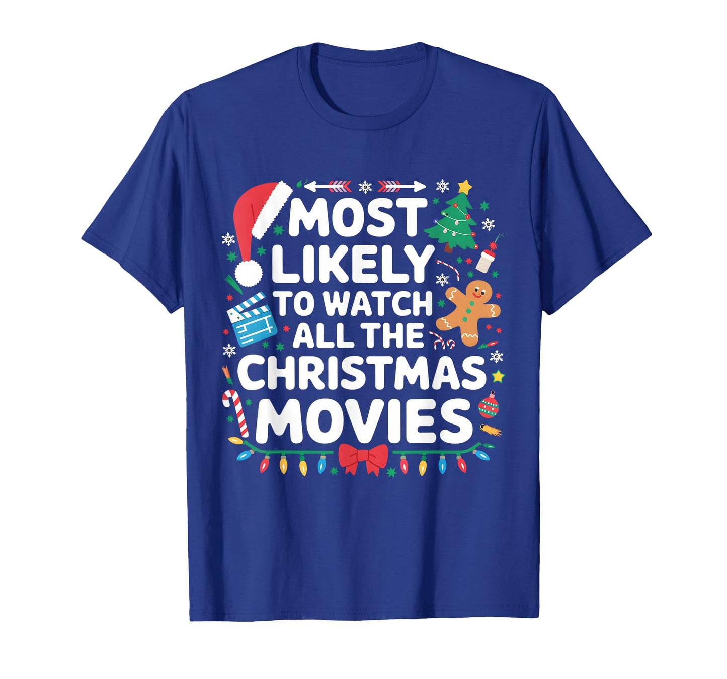 Most Likely To Watch All The Christmas Movies Matching Xmas T-Shirt