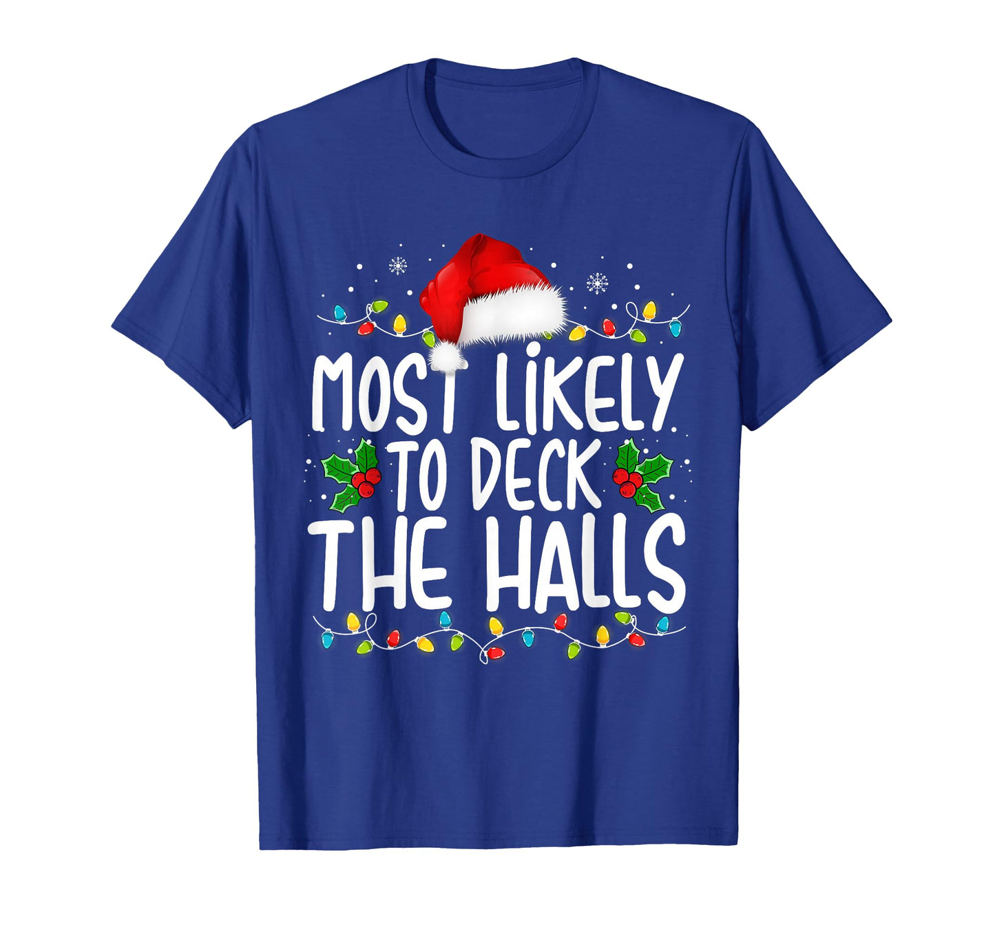 Most Likely To Deck The Halls Funny Christmas Holiday T-Shirt