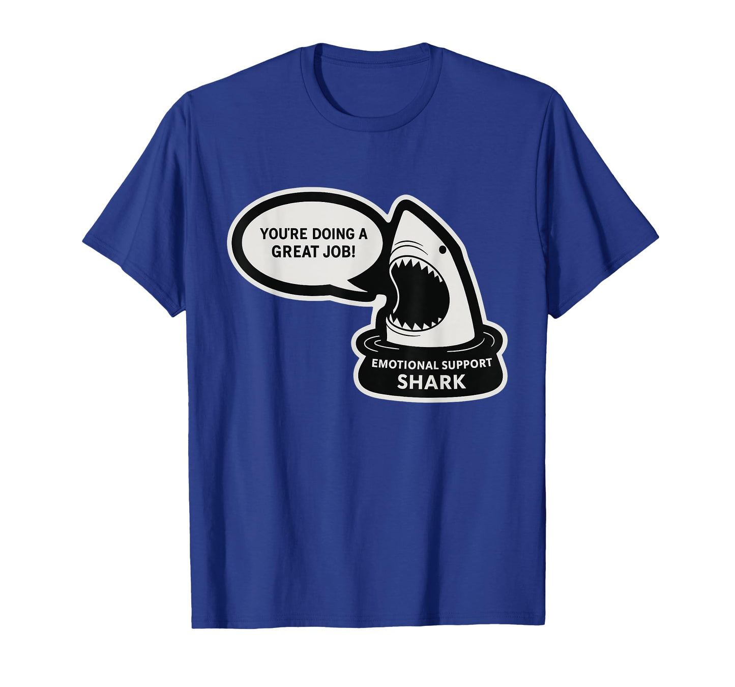 You're Doing Great Job Emotional Support Animal Funny Shark T-Shirt