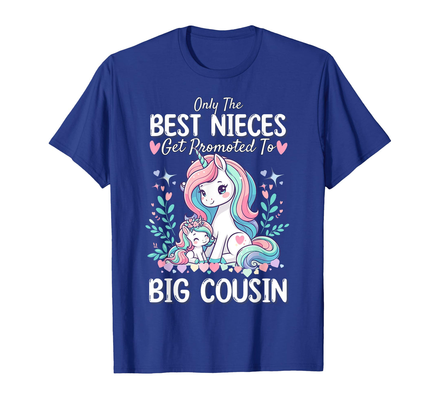 Only Best Nieces Get Promoted To a Big Cousin Cute Unicorn T-Shirt