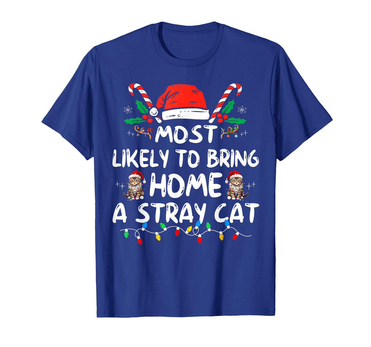 Most Likely To Bring Home A Stray Cat Matching Christmas Men Women Kids T-Shirt