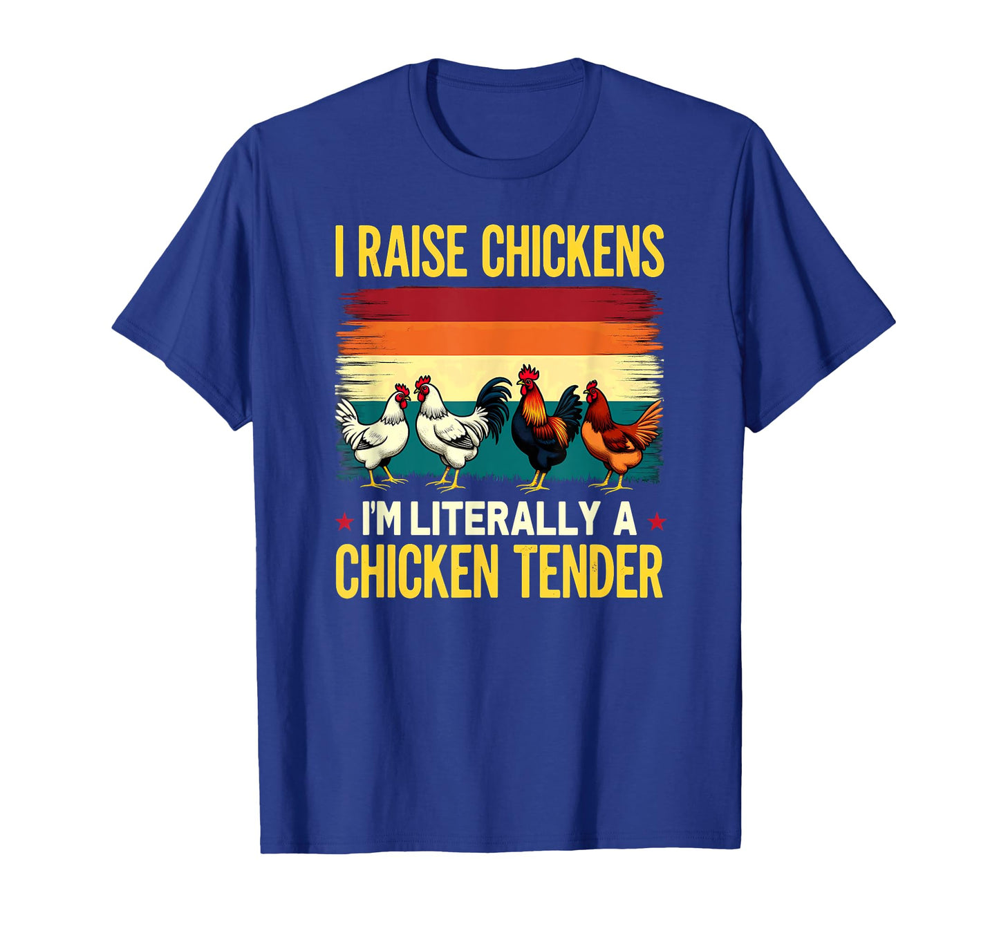 Humor Farmer I Raise Chickens I'm Literally A Chicken Tender T-Shirt