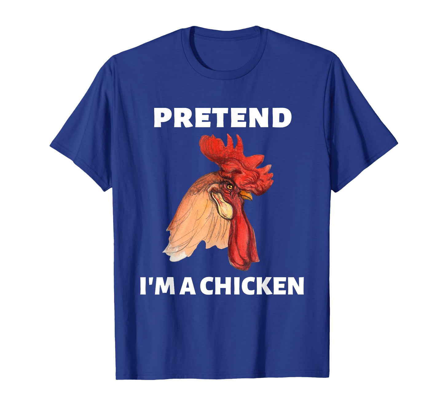 Pretend Iβm A Chicken Funny Last Minute Halloween Costume T-Shirt