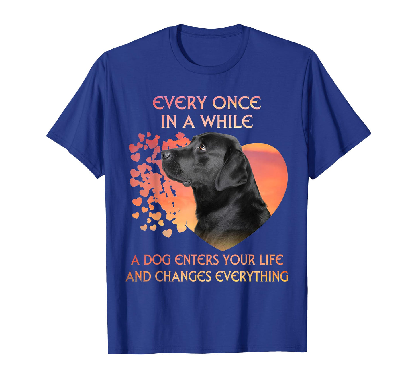 Every Once In A While A Dog Enters Your Life Labrador Men Women Kids T-Shirt