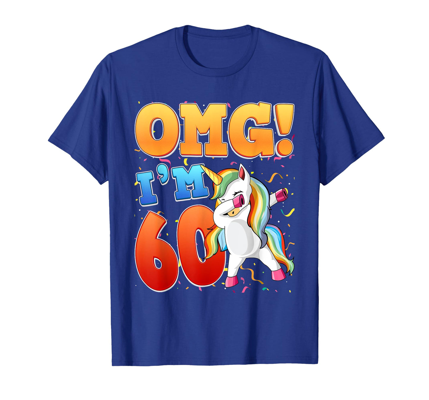 OMG Ich bin 60 Ich bin 60. 60 Years Old Unicorn T-Shirt