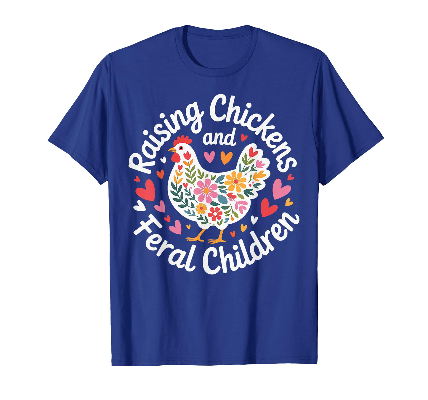 Raising Chickens And Feral Children T-Shirt