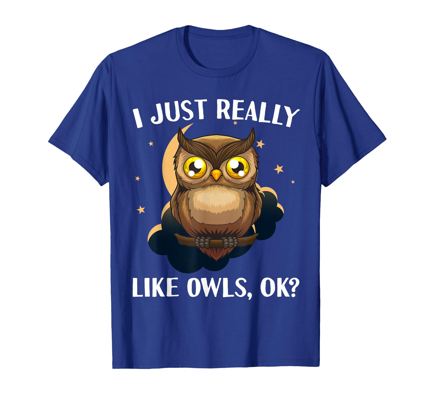Funny Owl Design For Men Women Cute Owl Nocturnal Bird Lover T-Shirt