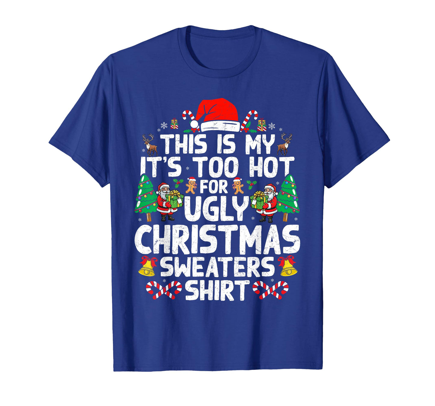 Christmas for Women Men Too Hot Ugly Christmas Sweaters T-Shirt