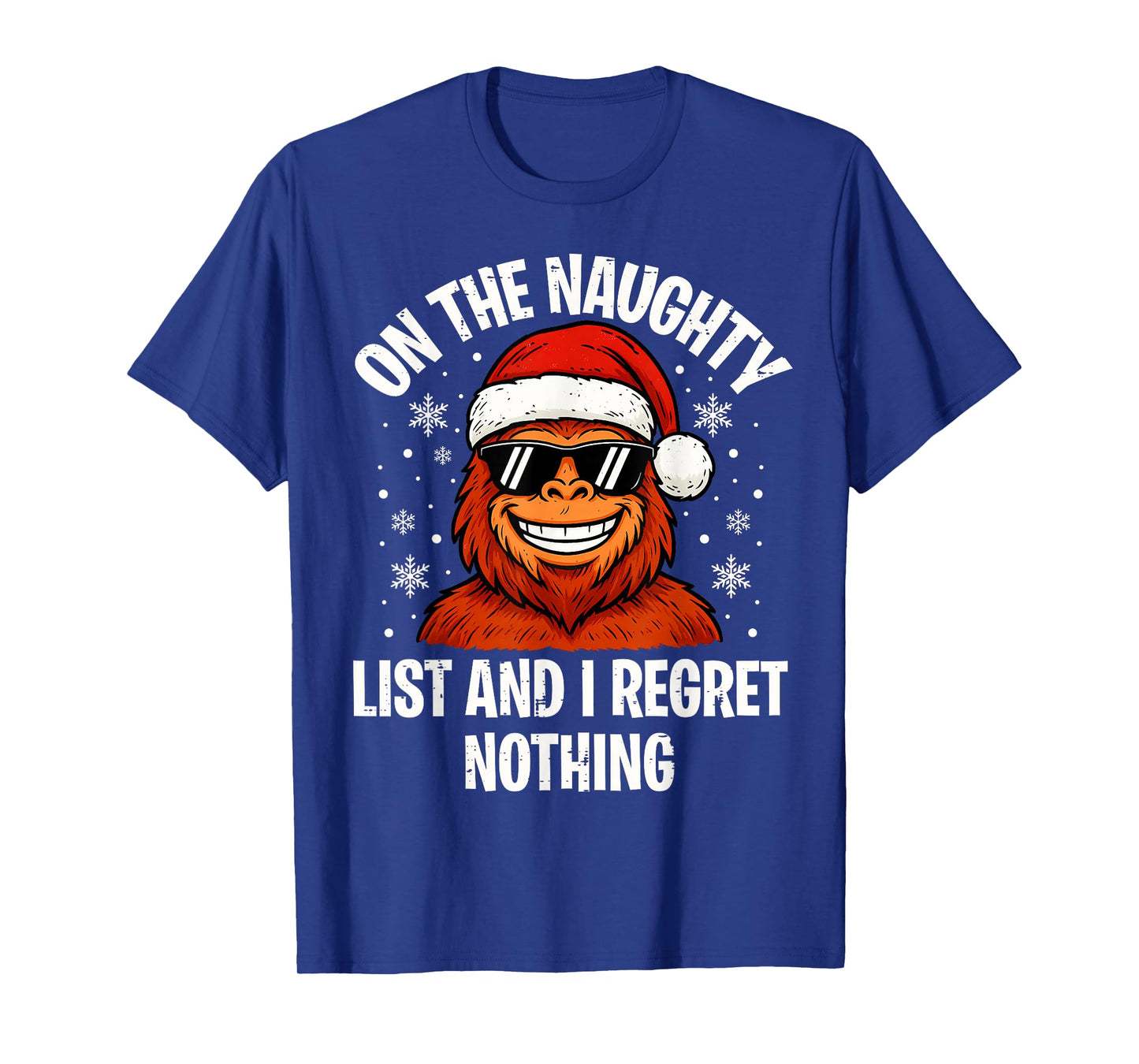 On Naughty List and I Regret Nothing Funny Bigfoot Christmas T-Shirt