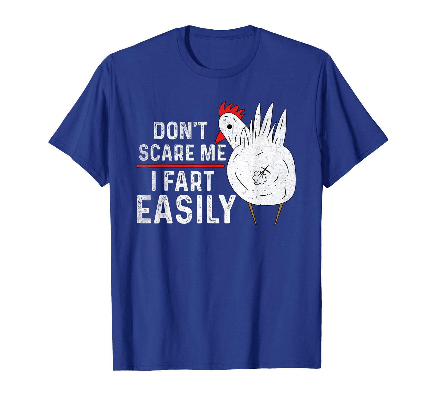 Don't Scare Me I Fart Easily Funny sarcasm Humor Chicken T-Shirt