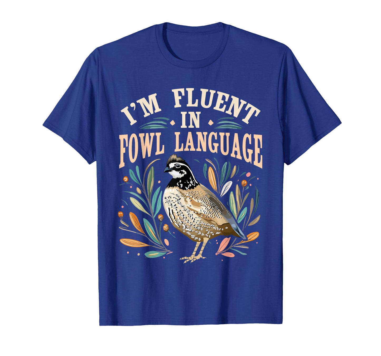 Bobwhite Quail Vintage I'm Fluent In Fowl Language Funny T-Shirt