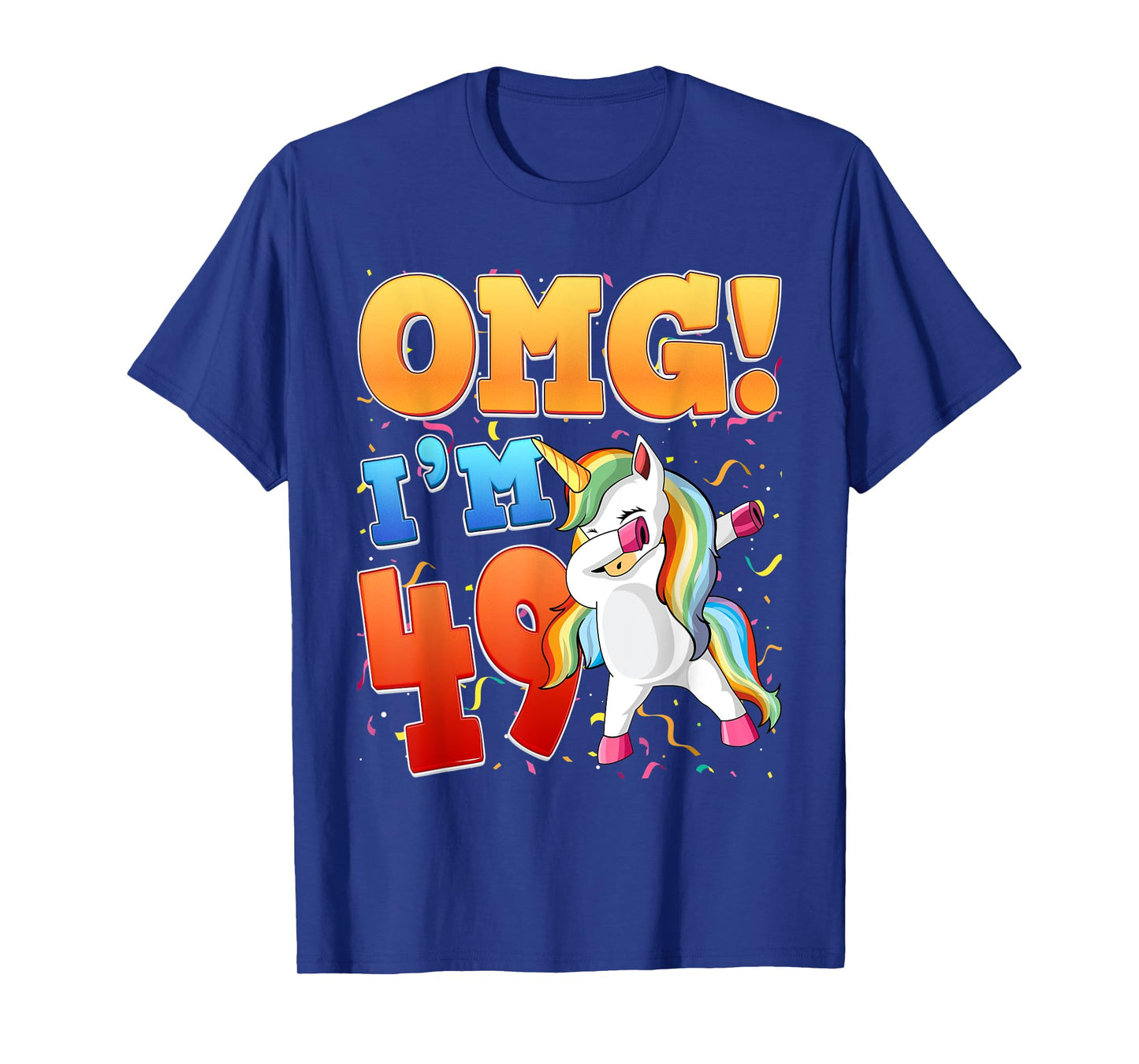 OMG I'm 49 I'm 49th 49 Years Old Unicorn Birthday Gift T-Shirt