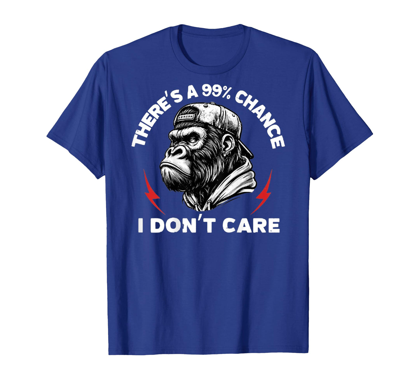 Funny Monkey There's A 99% Chance I Don't Care (On Back) T-Shirt