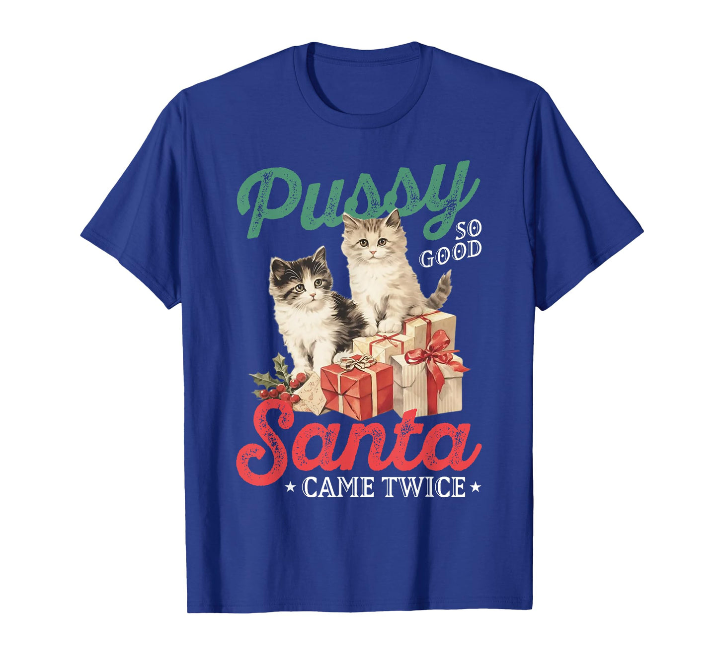 Cat Pussy So Good Santa Came Twice T-Shirt