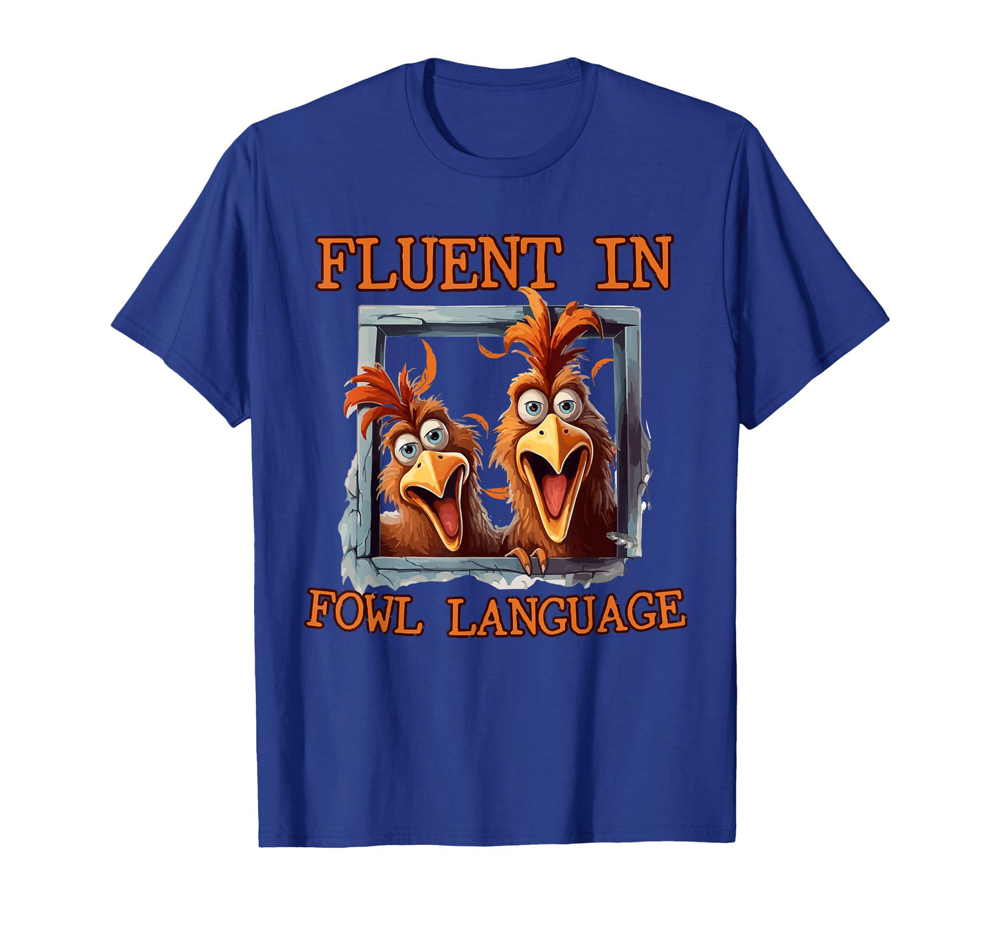 I'm Fluent In Fowl Language speaking Funny Chicken T-Shirt