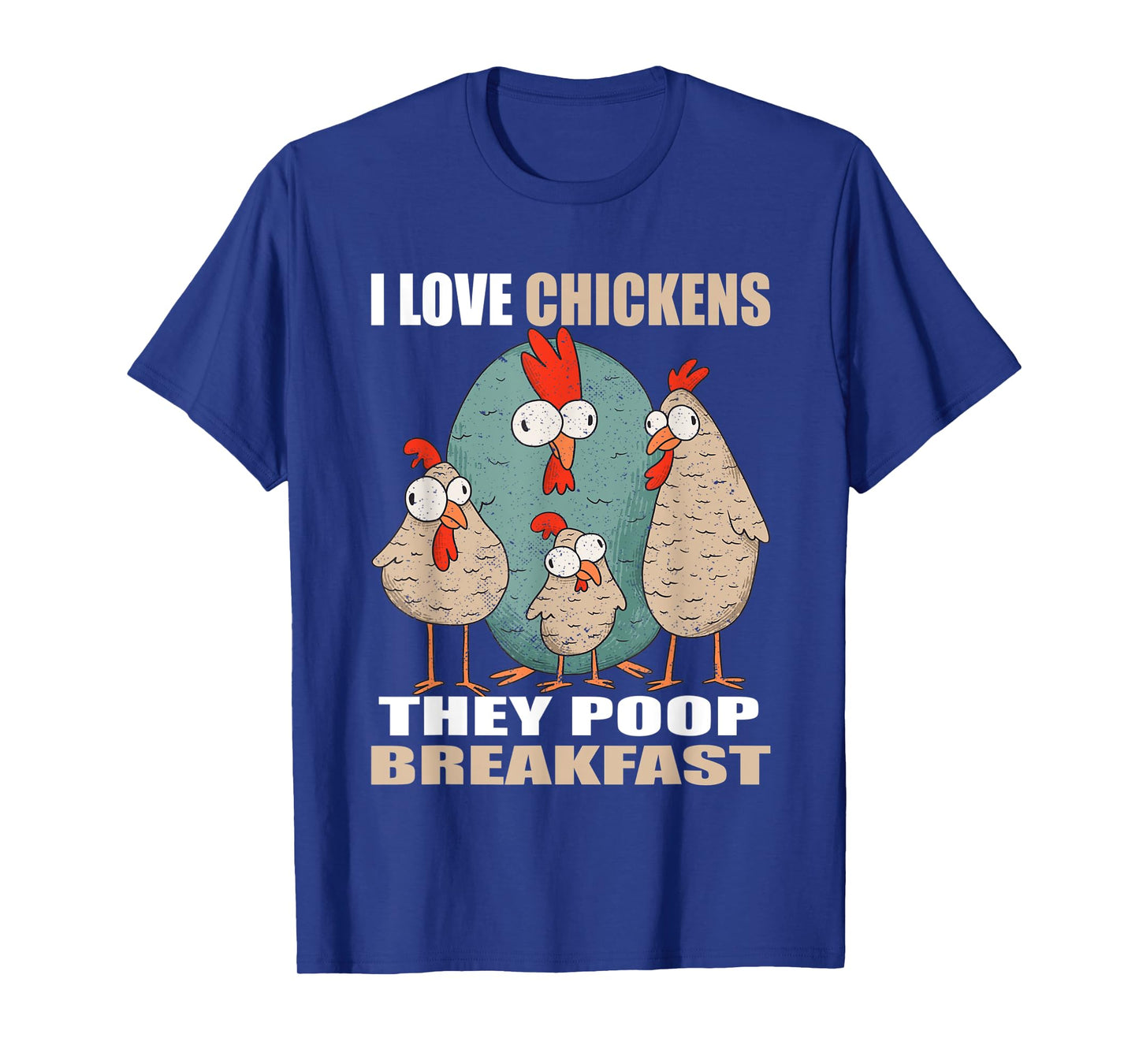 I Love Chickens The Poop Breakfast I Farm Farmer Chicken T-Shirt