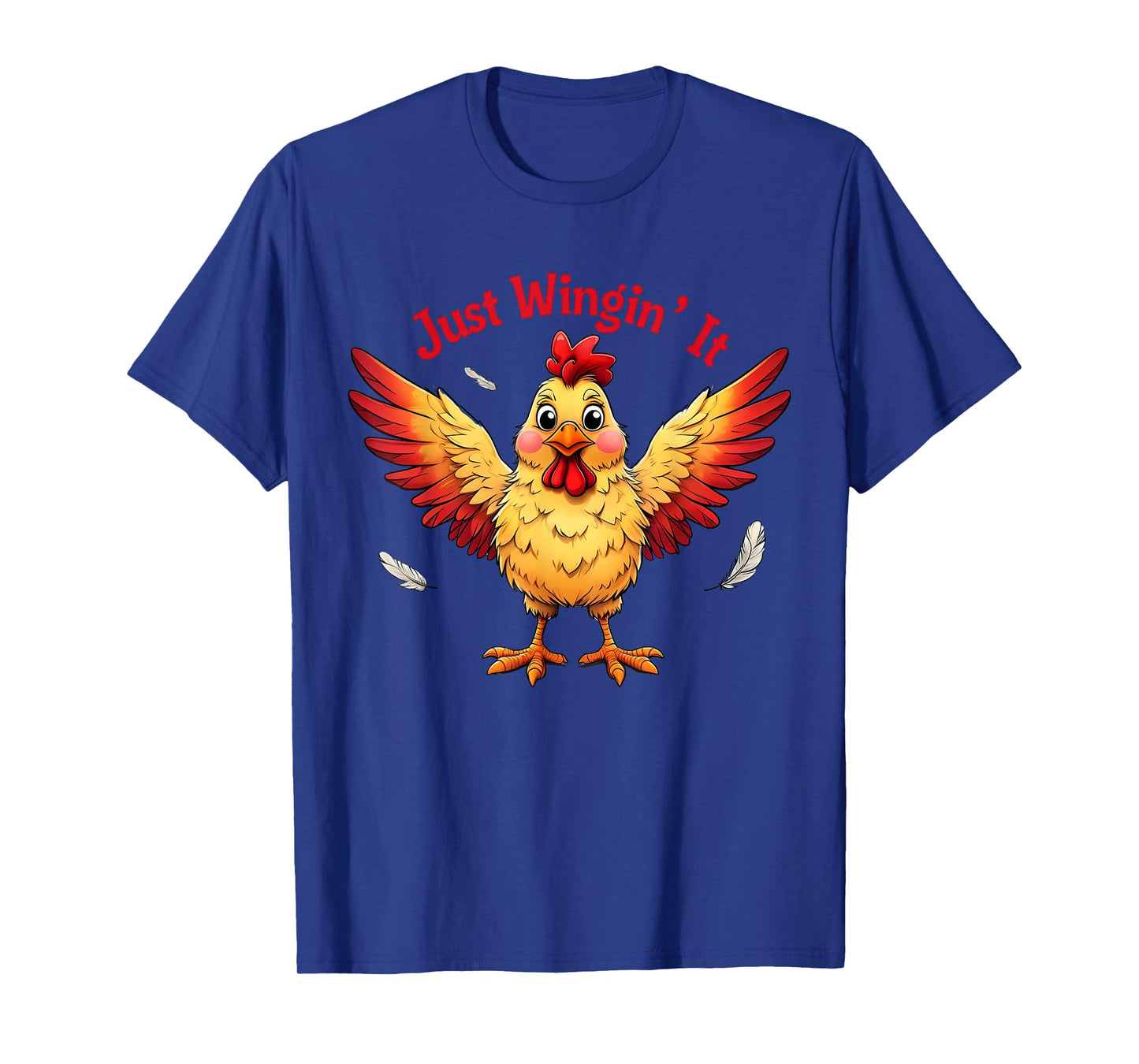 Just Wingin' It Funny Chicken Design T-Shirt