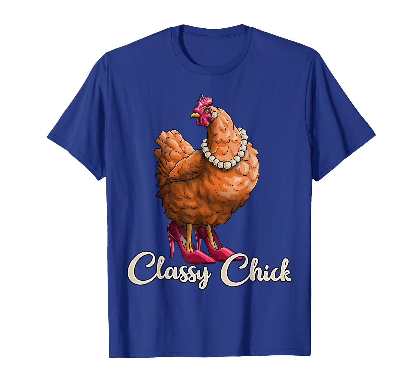Classy Chick Shirt Funny Chicken Girl Hen Lover Farm Gift T-Shirt