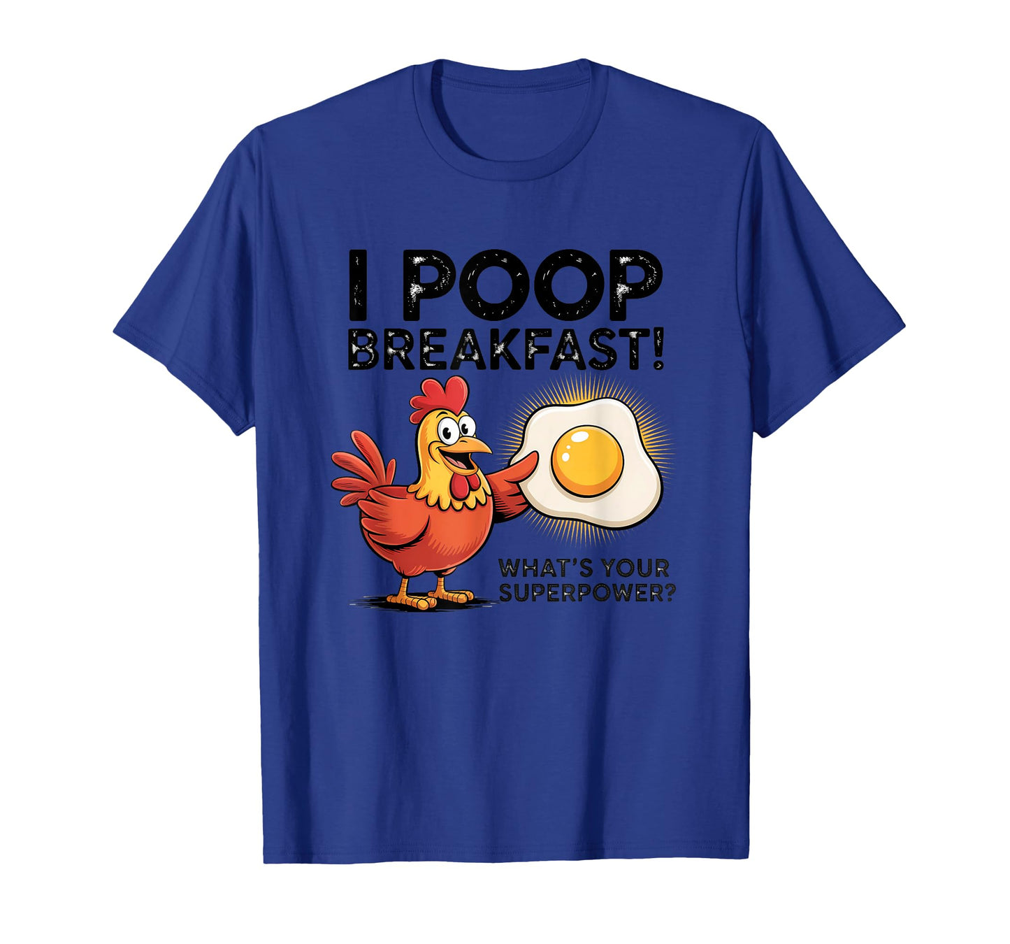I Poop Breakfast What's Your Superpower T-Shirt