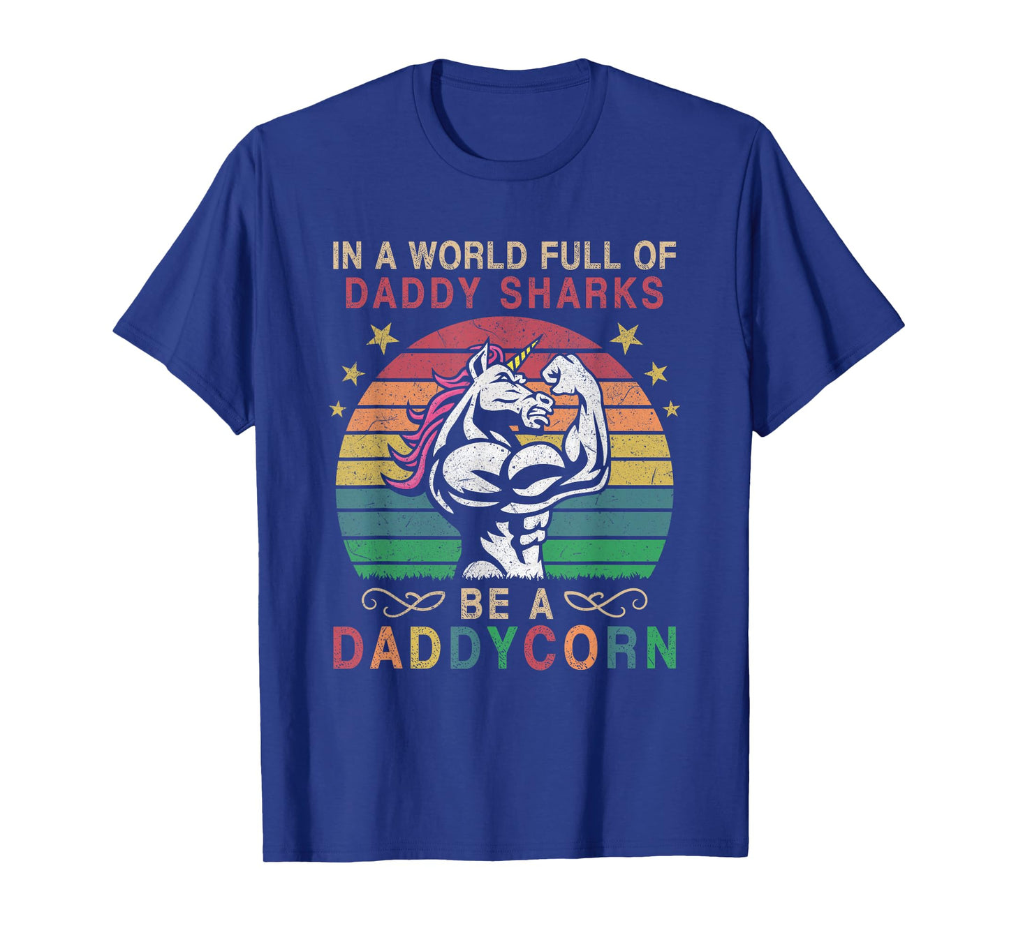 In A World Full Of Daddy Sharks Be A Daddycorn T-Shirt