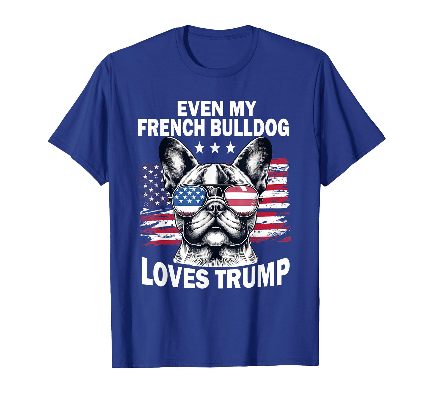 Even My French Bulldog Loves Trump Trump Supporter Dog Lover T-Shirt