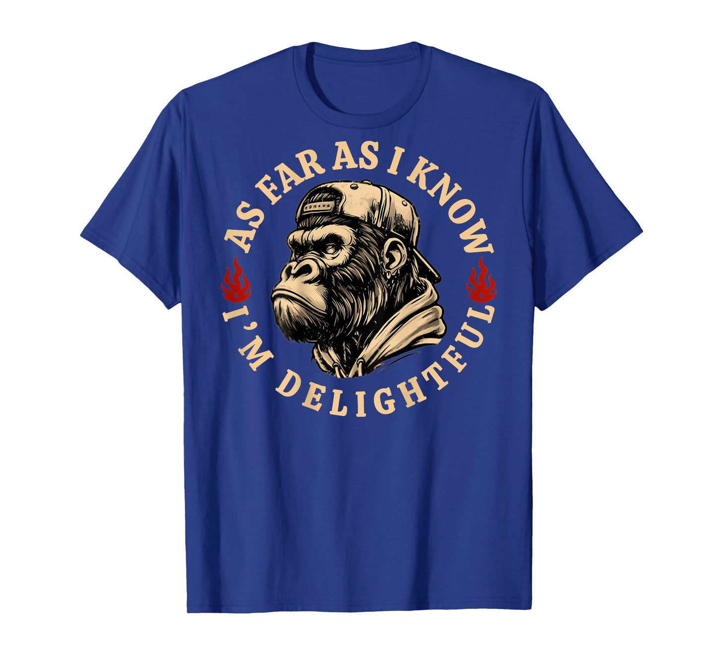 (ON Back) As Far As I Know I'm Delightful Funny Monkey Quote T-Shirt