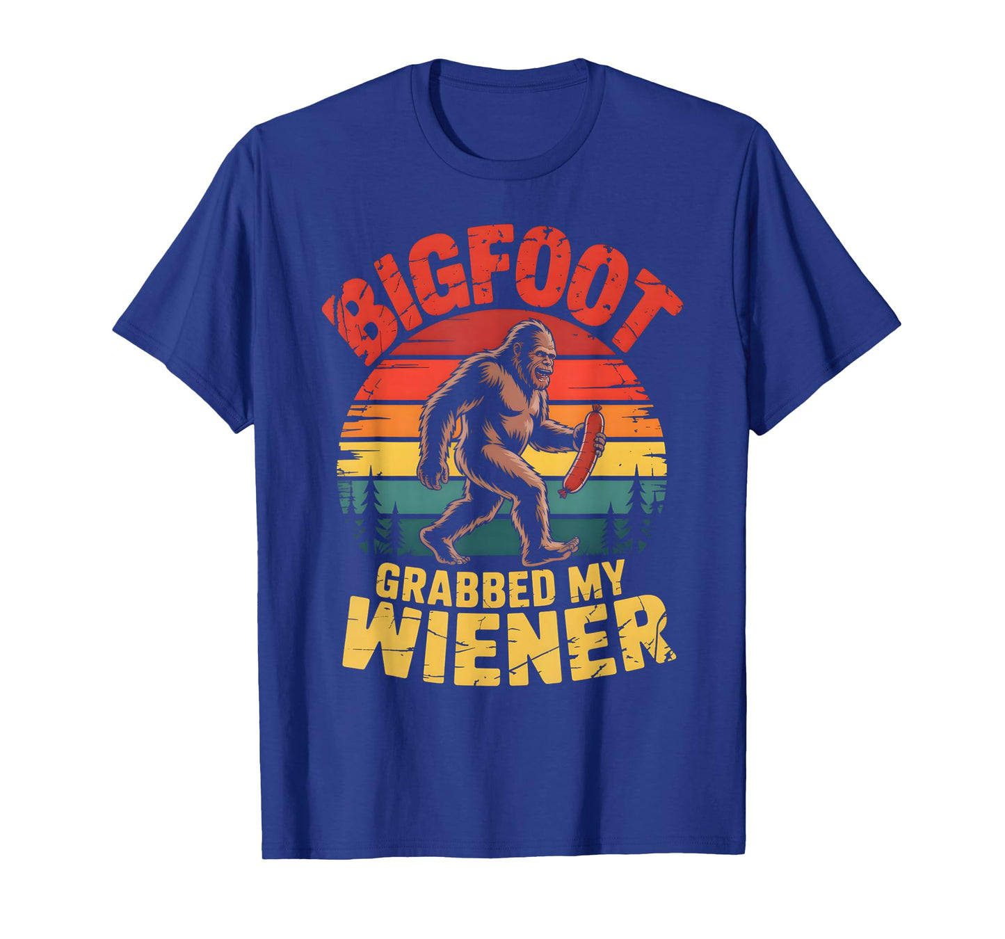 Bigfoot Stole My Wiener Shirt Sasquatch Grabbed My Wiener T-Shirt