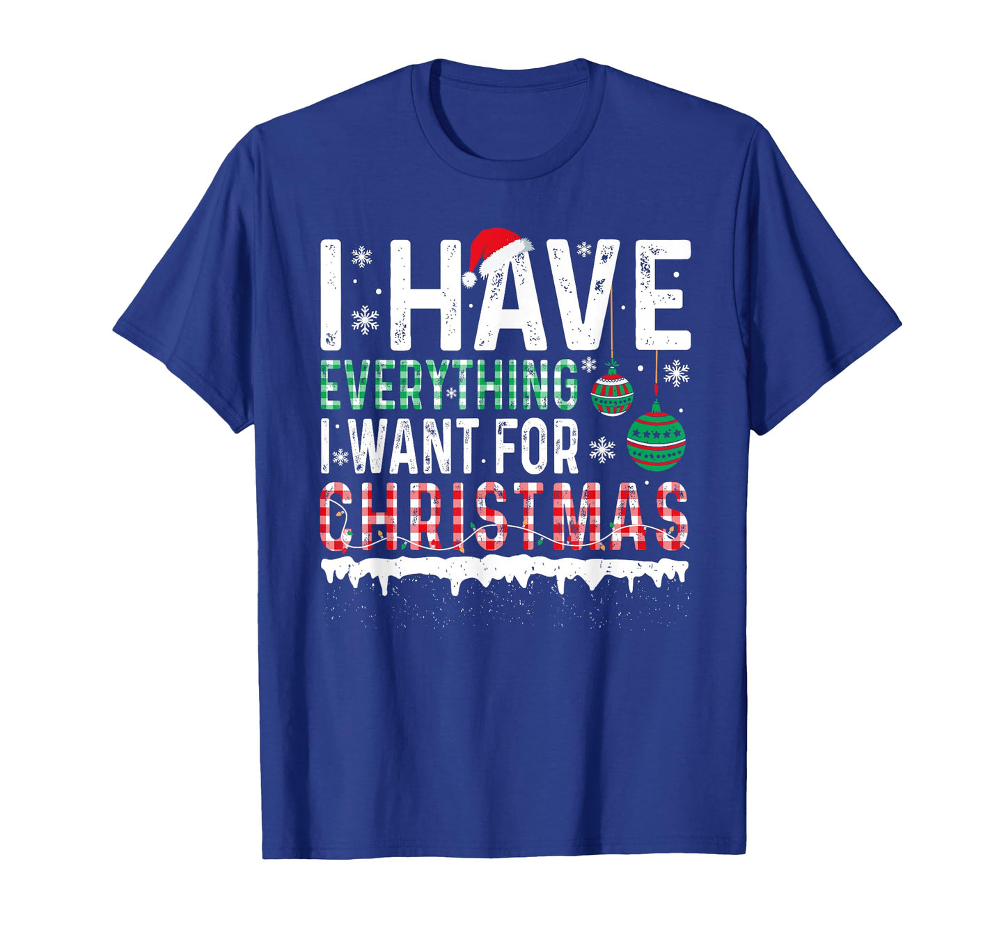 I Have Everything I Want For Christmas Its Me I'm Everything T-Shirt