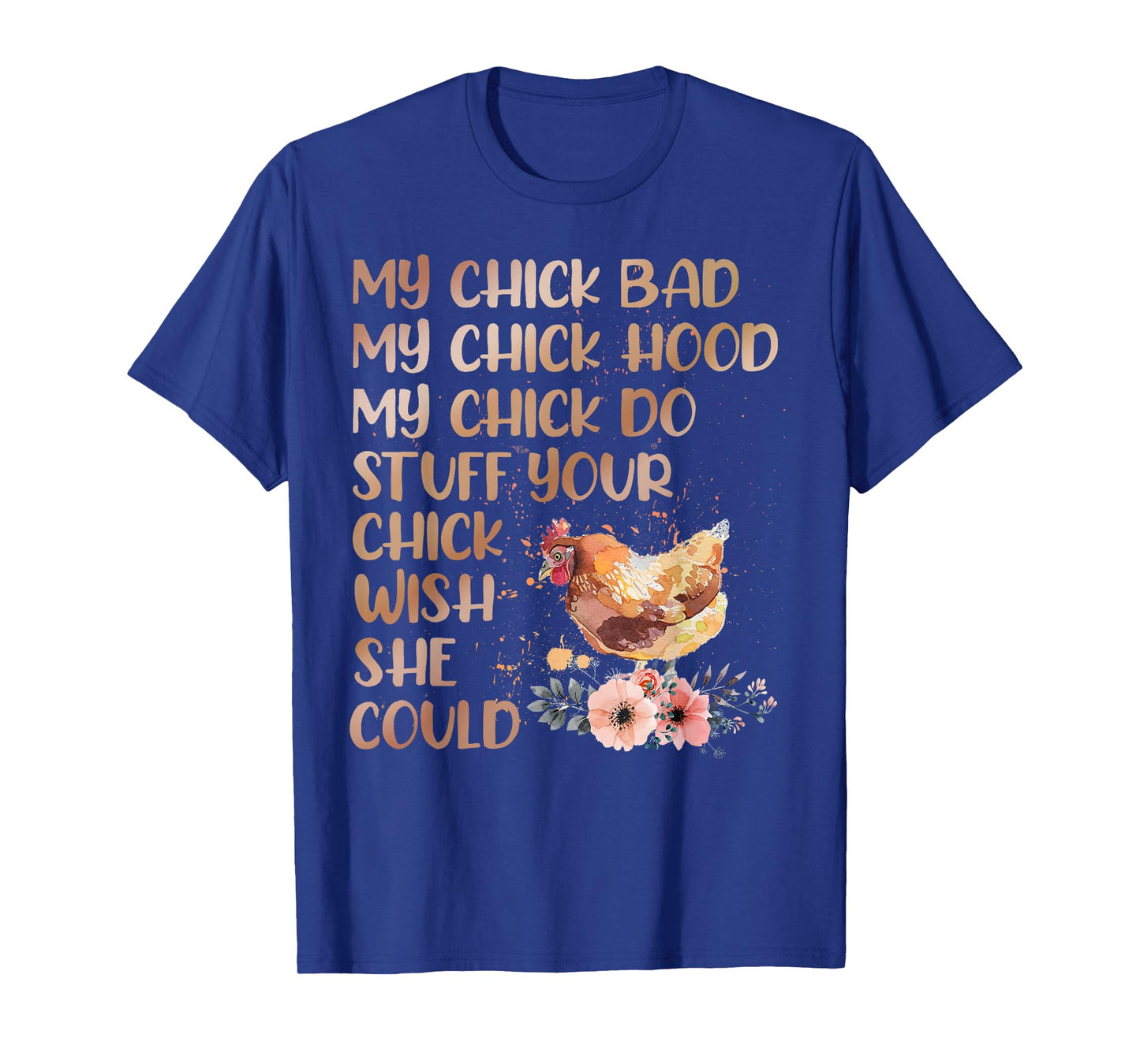 My Chick Bad My Chick Hood My Chick Do Chicken Famer T-Shirt