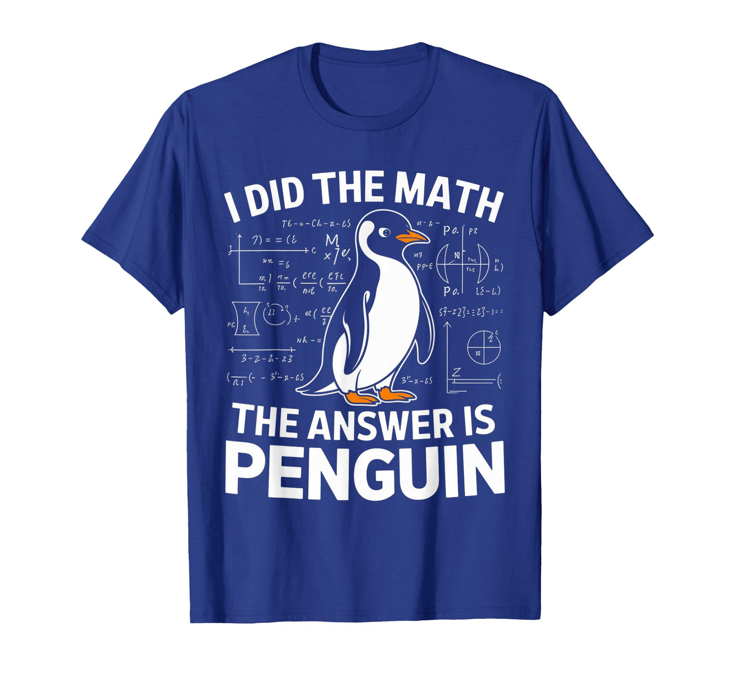 Funny Penguin Lover I Did The Math The Answer is Penguin T-Shirt