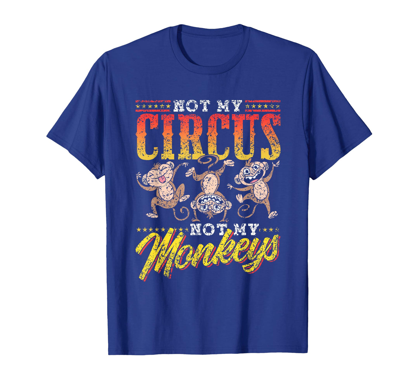 Not My Circus Not My Monkeys Saying Monkey Lover Animal T-Shirt