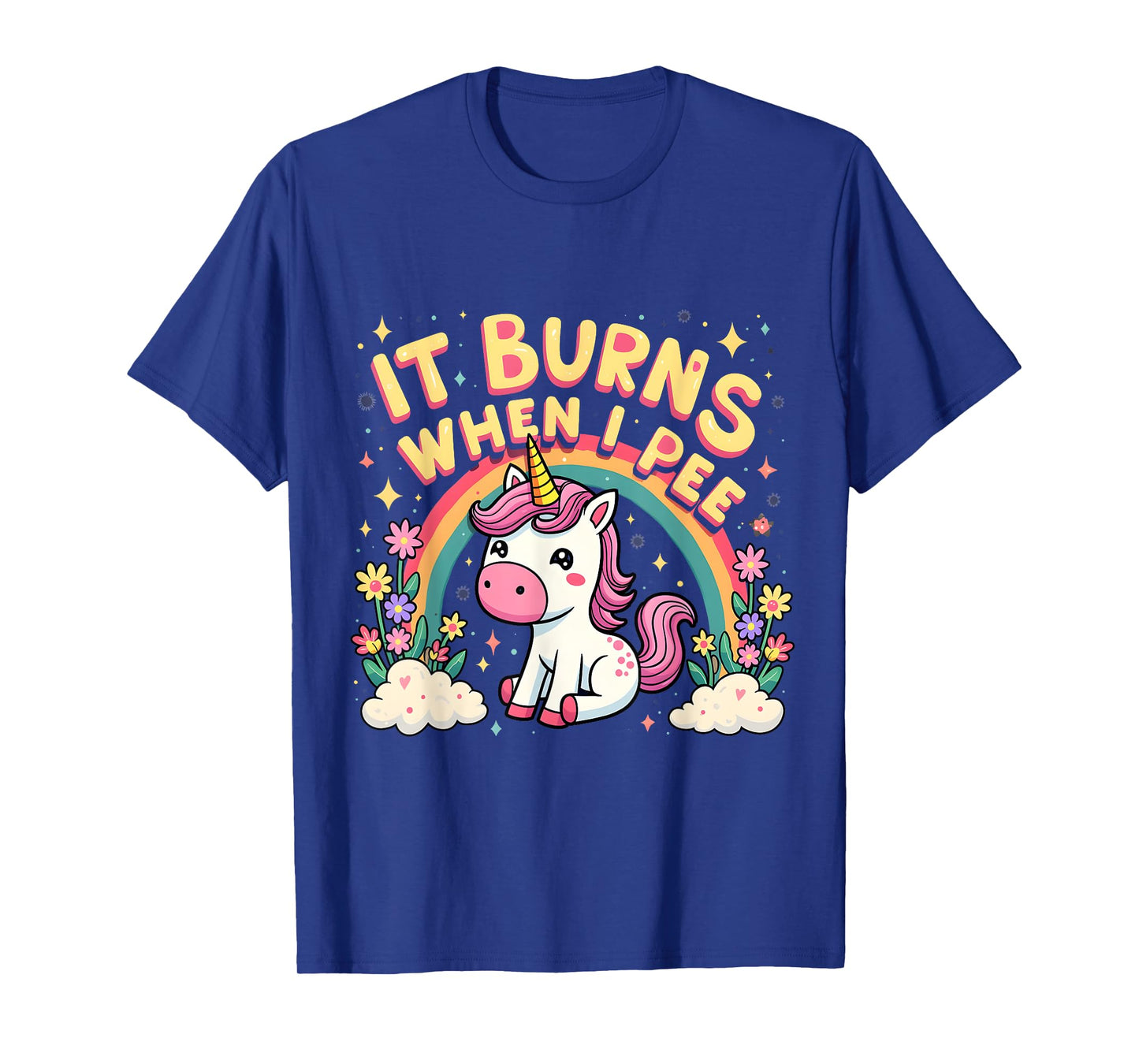 It Burns When I Pee Funny Sarcastic Ironic Cute Unicorn T-Shirt