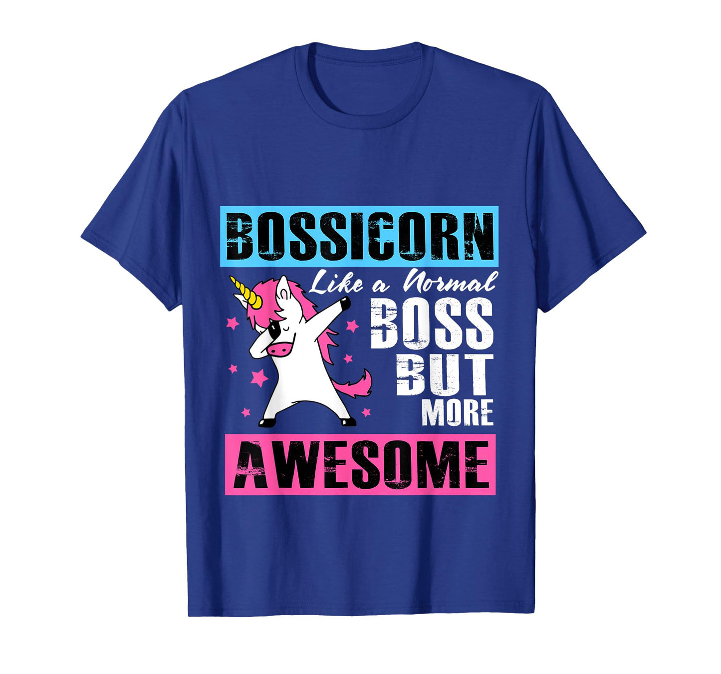Bossicorn Like A Normal Boss But More Awesome T-Shirt