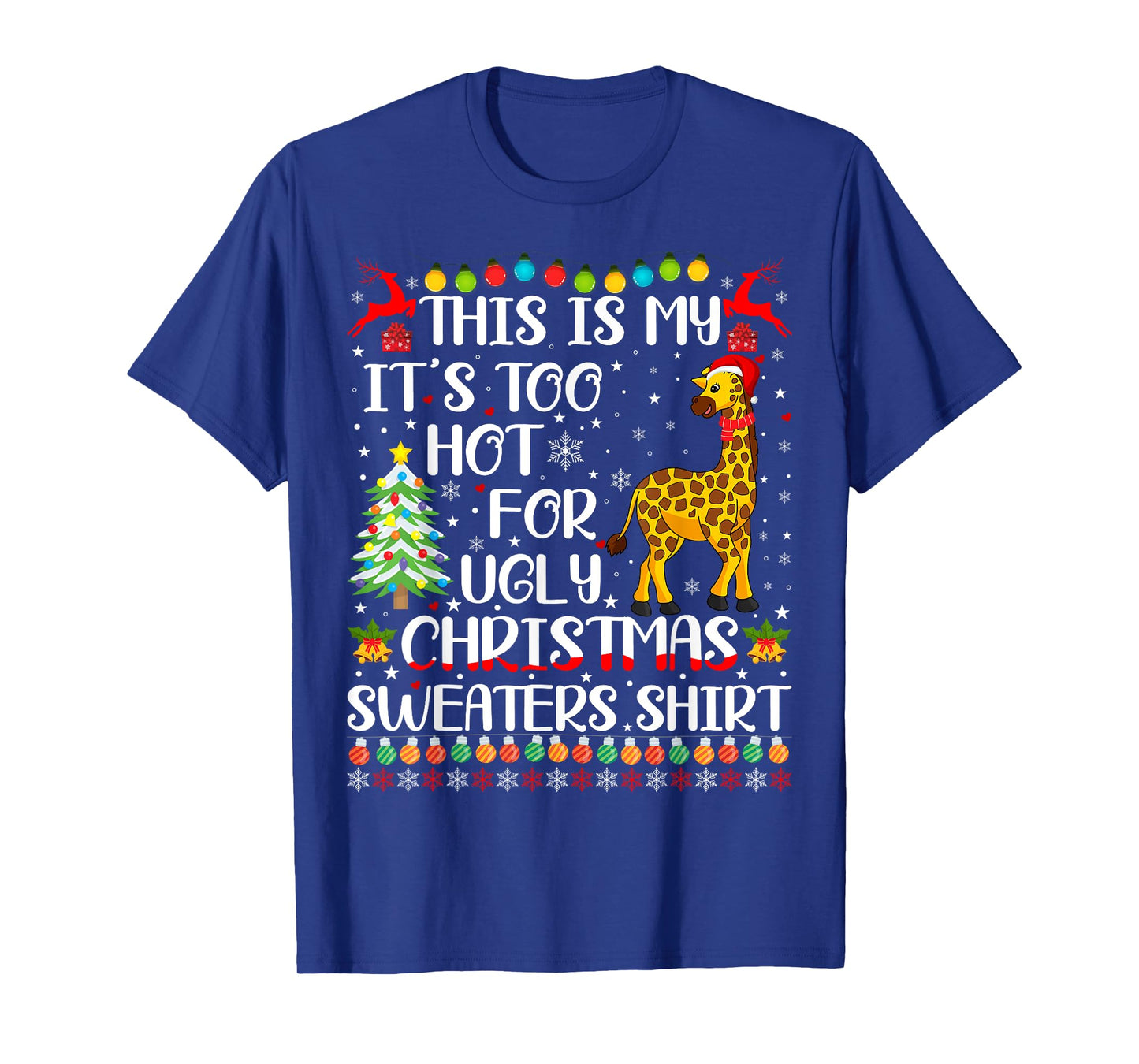 It's Too Hot For Ugly Christmas Sweaters Giraffe Lover T-Shirt