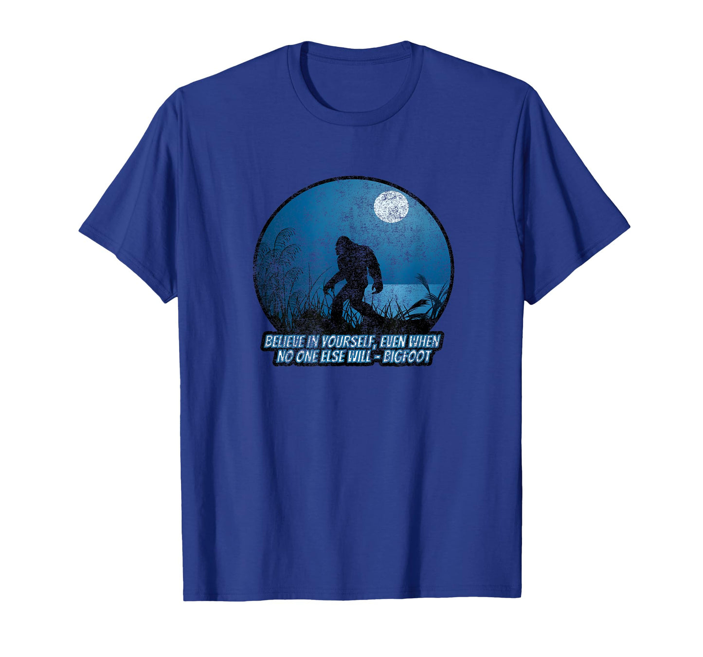 Believe In Yourself Funny Sasquatch Bigfoot T-Shirt