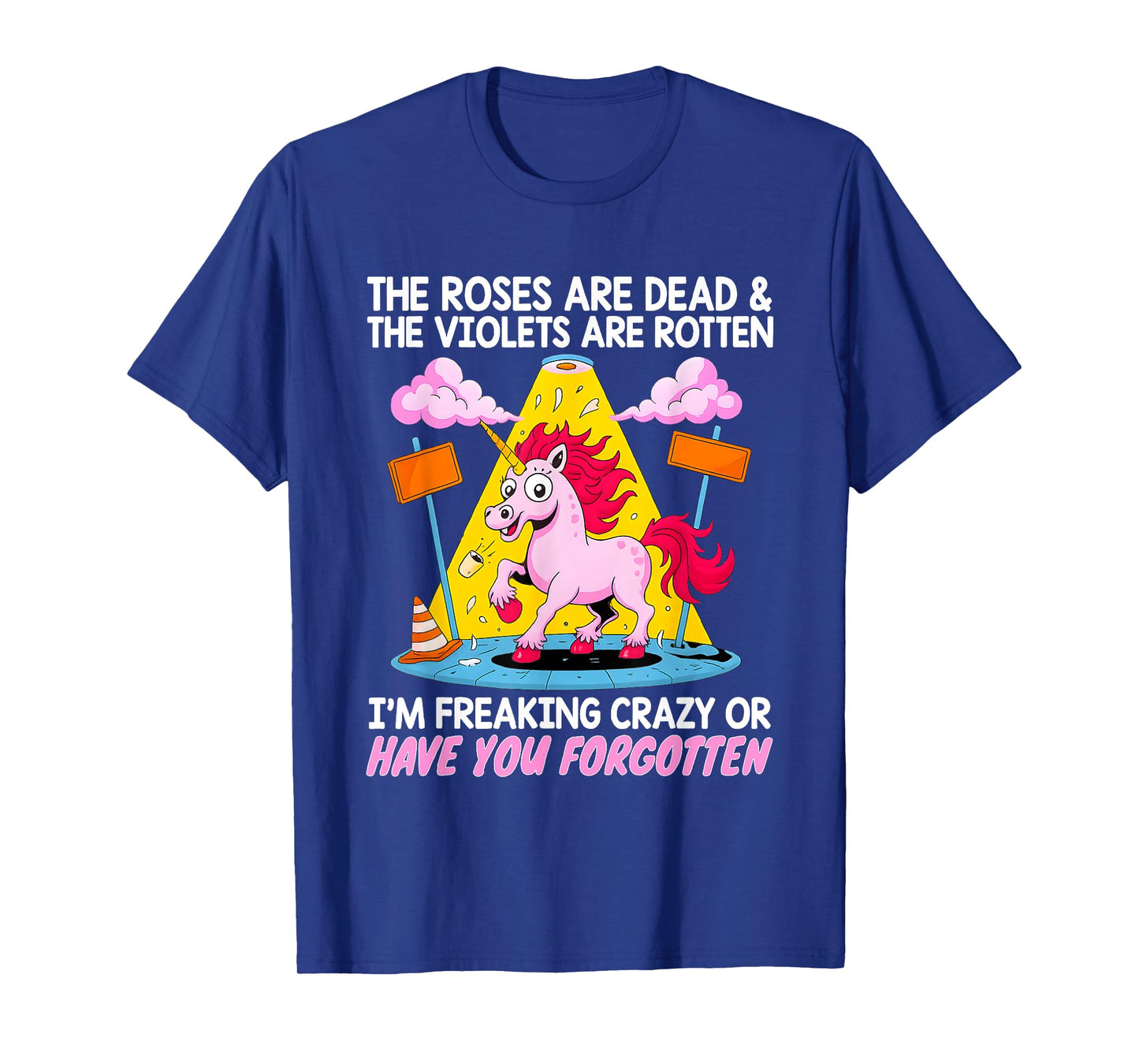 Unicorn The Roses Are Dead And The Violets Are Rotten Have T-Shirt
