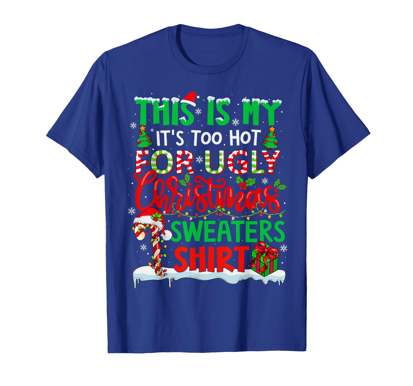 This is My Its Too Hot for Ugly Christmas Sweaters Family T-Shirt