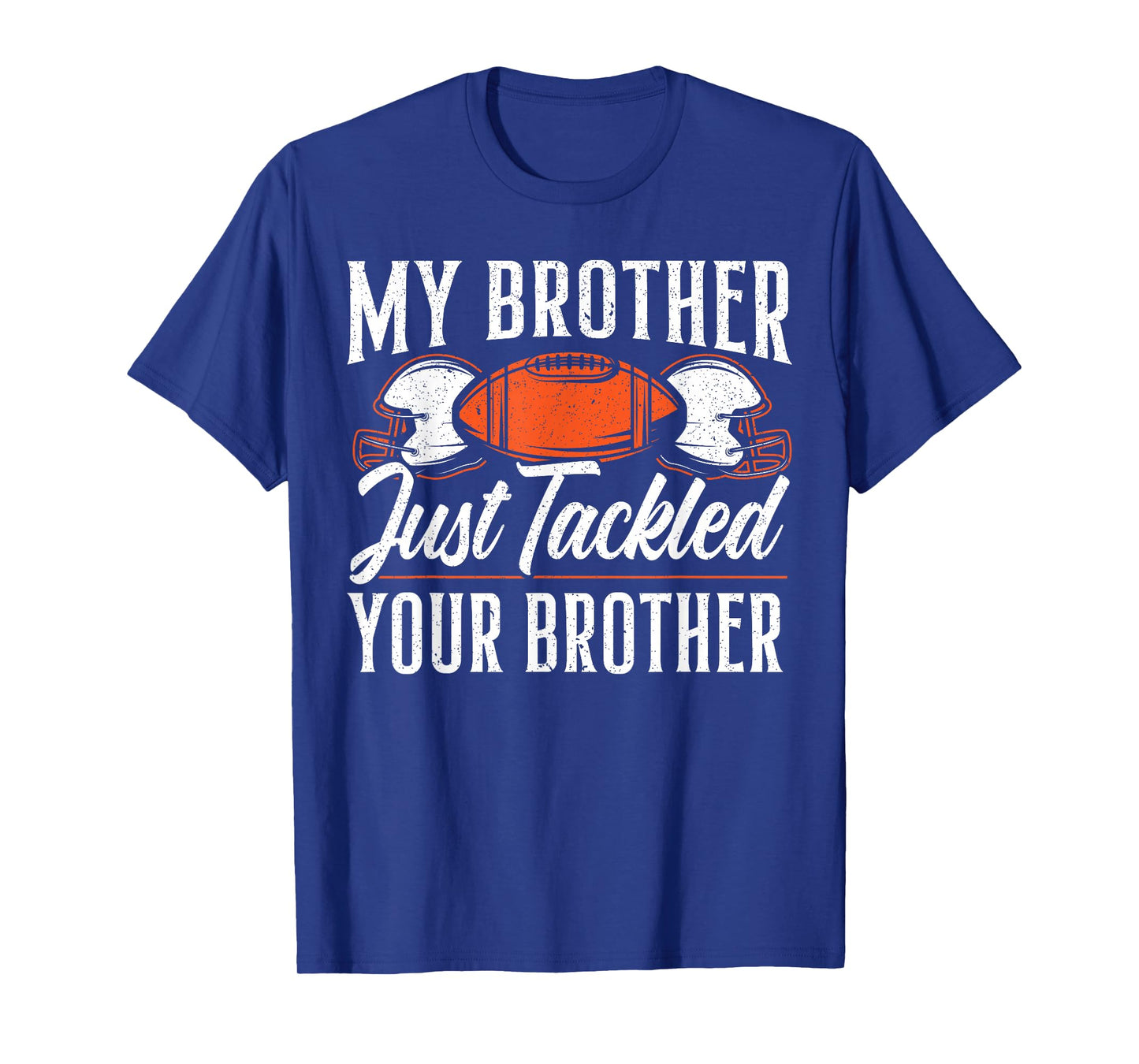 Brother Just Tackled Your Brother American Football T-Shirt