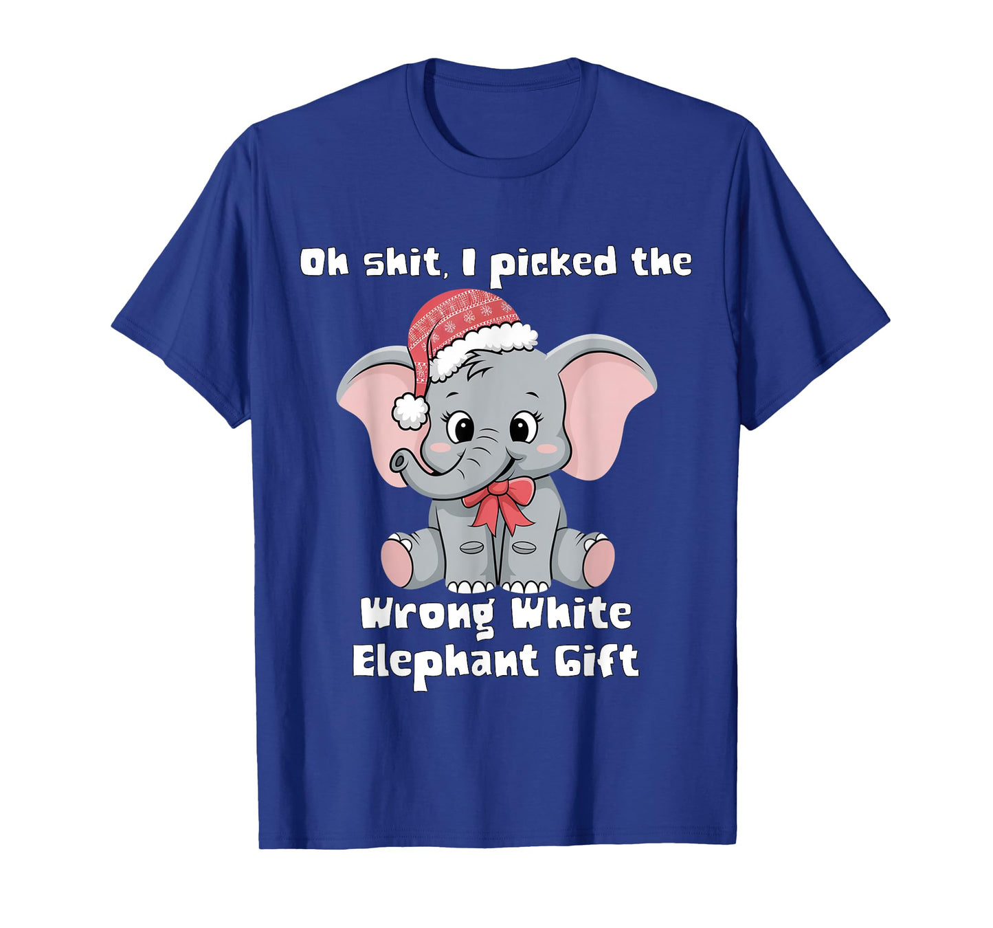 Oh-Shit I Picked The Wrong cute White Elephant-gift T-Shirt