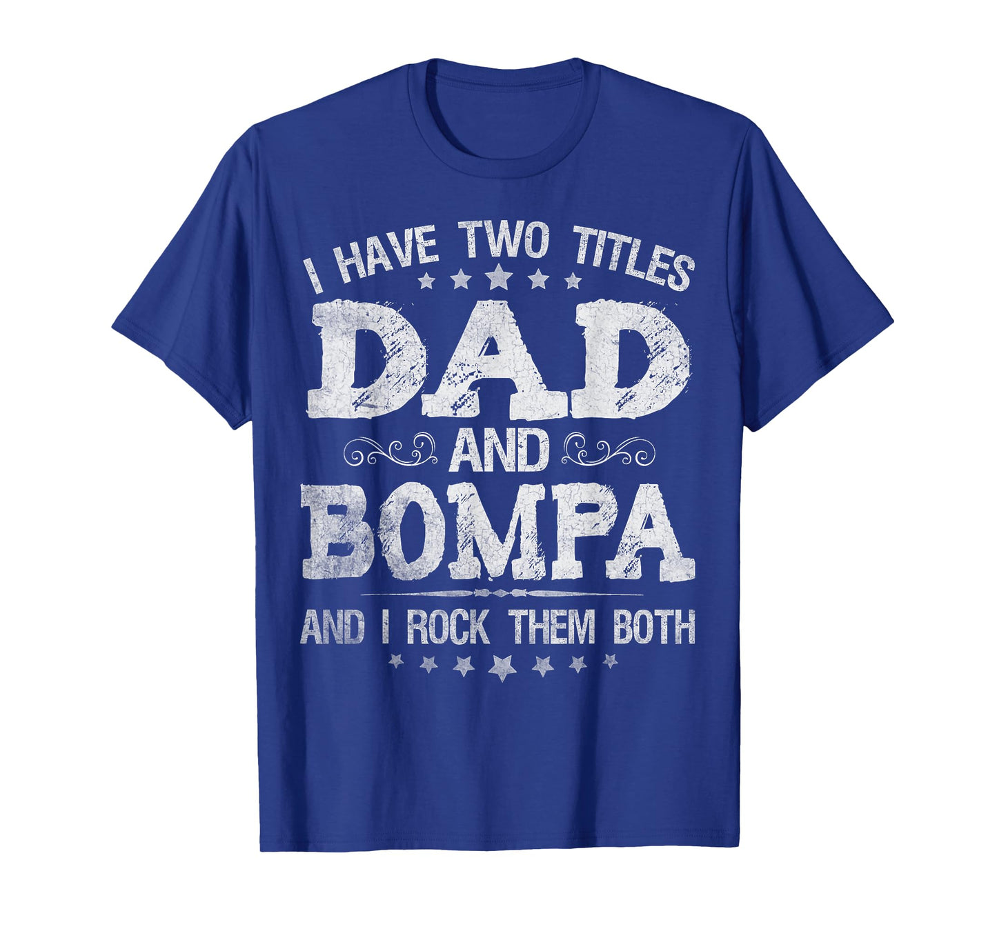 I Have Two Titles Dad And Bompa Funny Father's Day Gift T-Shirt