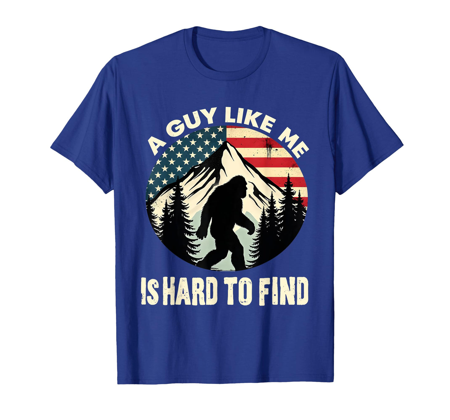 A Guy Like Me Is Hard To Find Funny Bigfoot Outdoor T-Shirt